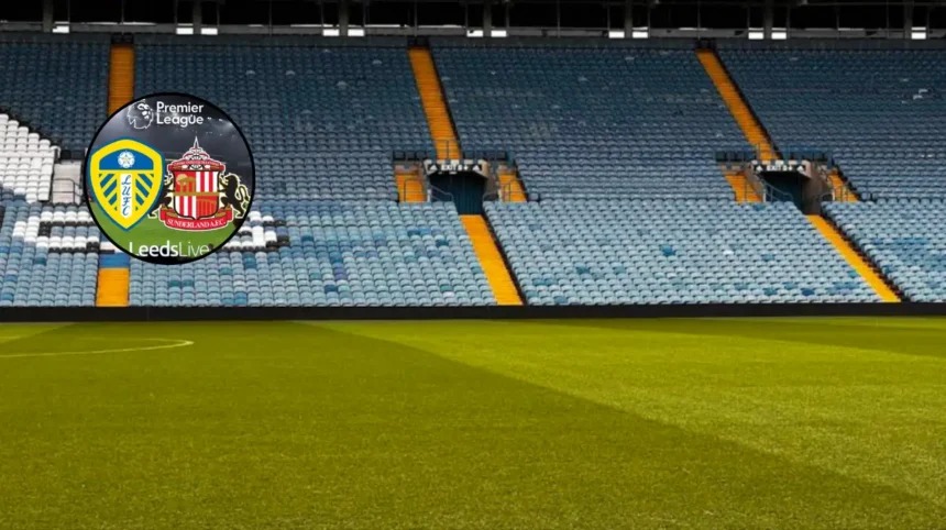 Leeds vs Sunderland Premier League Clash at Elland Road 2026