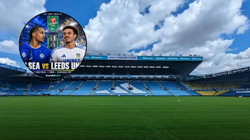 Chelsea vs Leeds United EFL Cup Preview Stamford Bridge 2026